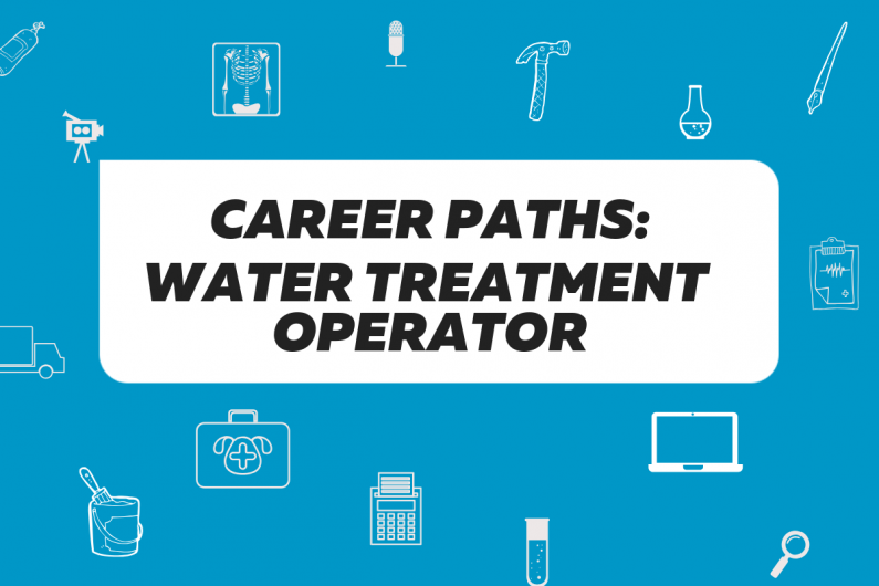 Infographic with text that says Career Paths: Water treatment operator